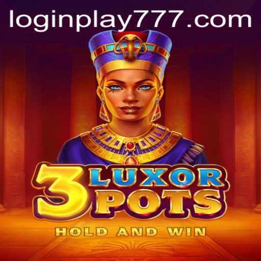 Discover the Thrills of 3LuxorPots with PLAY777: A New Gaming Sensation